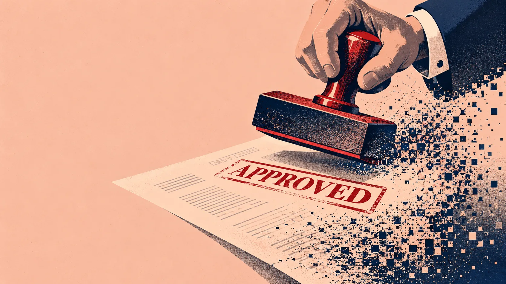 A hand in a suit cuff brings down a red rubber stamp marked APPROVED on a document that is dissolving into pixels at its edge.